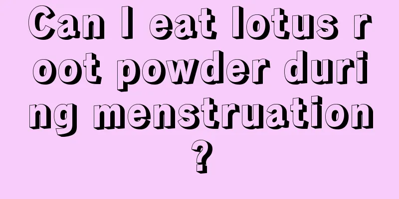 Can I eat lotus root powder during menstruation?