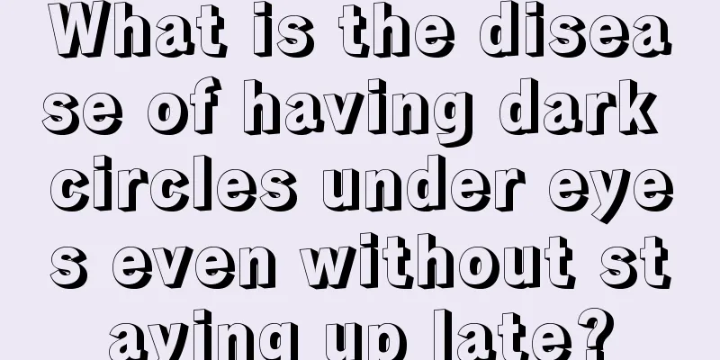 What is the disease of having dark circles under eyes even without staying up late?