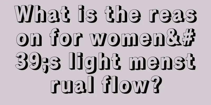 What is the reason for women's light menstrual flow?