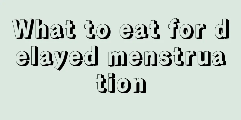 What to eat for delayed menstruation