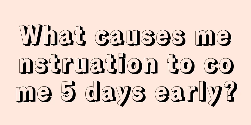 What causes menstruation to come 5 days early?