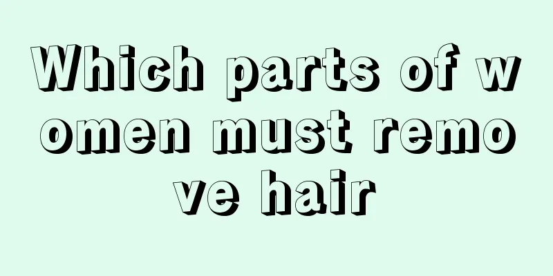 Which parts of women must remove hair