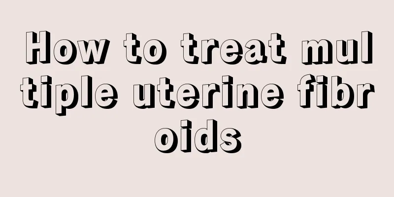 How to treat multiple uterine fibroids