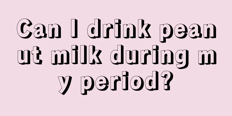 Can I drink peanut milk during my period?