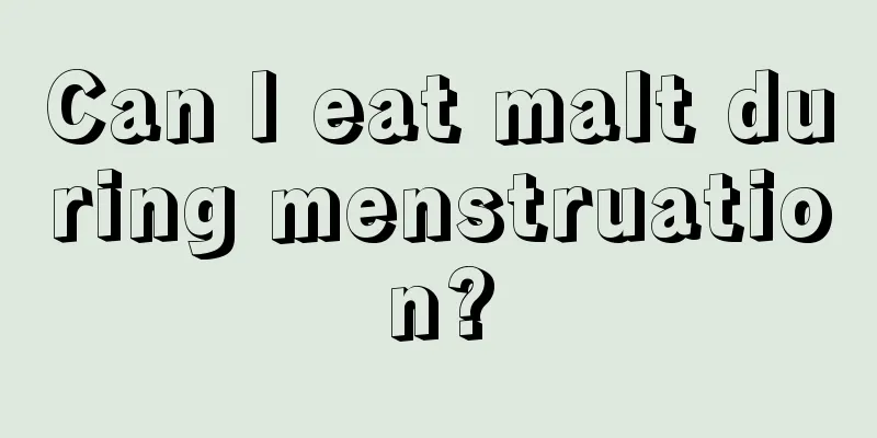 Can I eat malt during menstruation?