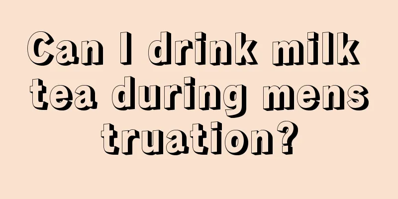 Can I drink milk tea during menstruation?