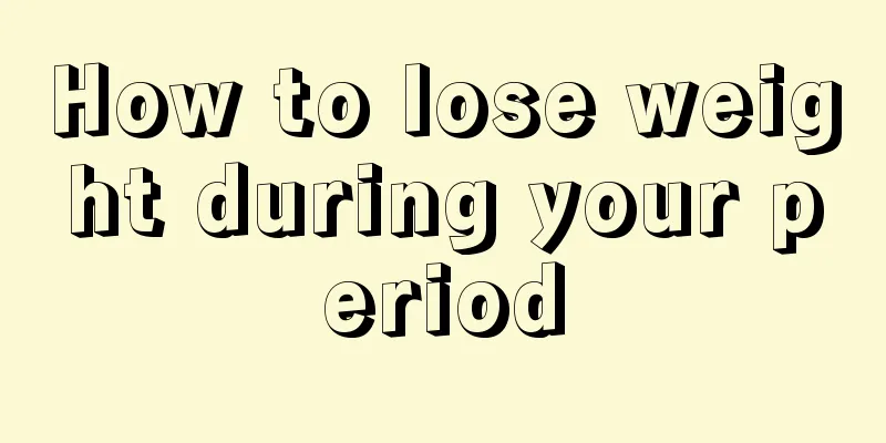 How to lose weight during your period