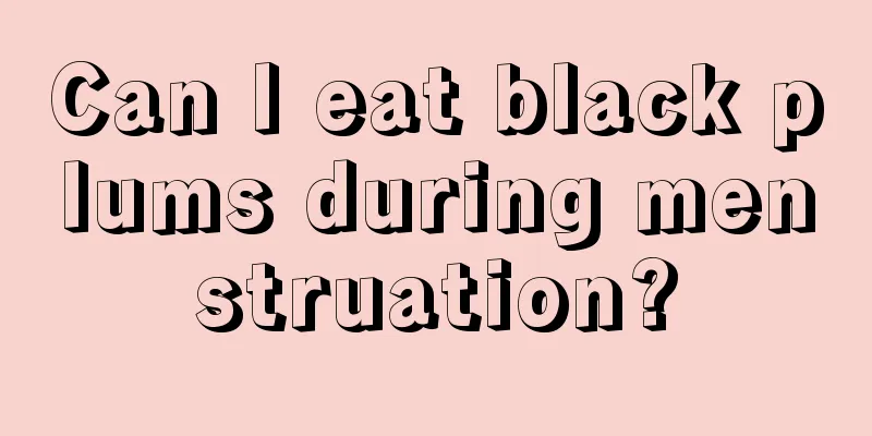 Can I eat black plums during menstruation?