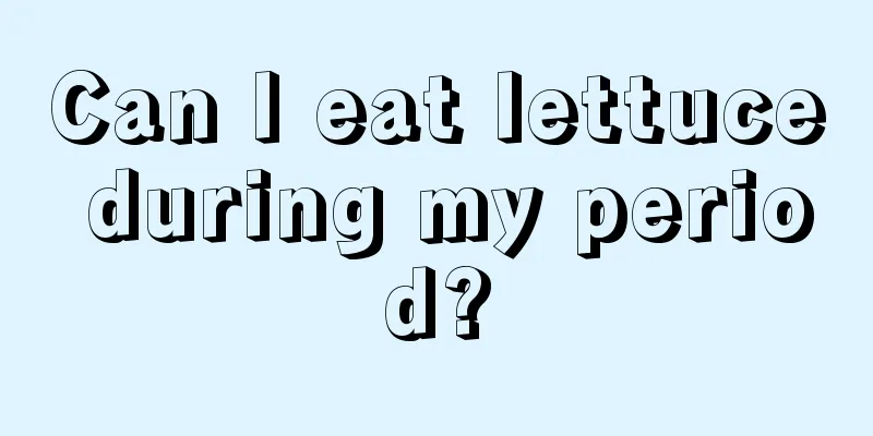 Can I eat lettuce during my period?