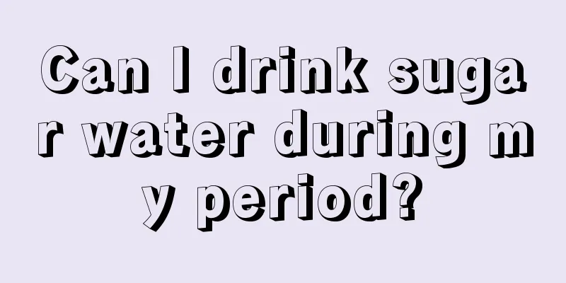 Can I drink sugar water during my period?