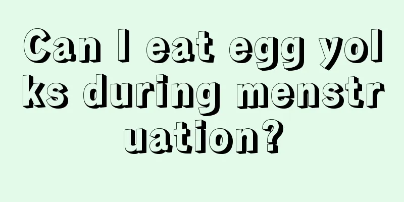 Can I eat egg yolks during menstruation?