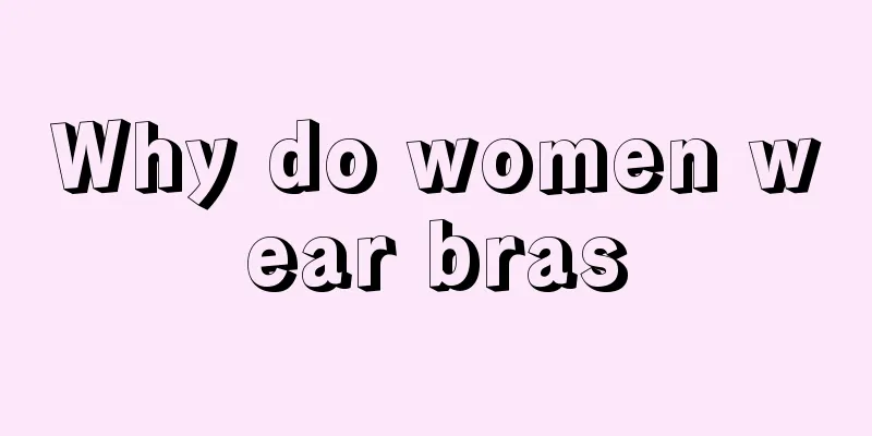 Why do women wear bras