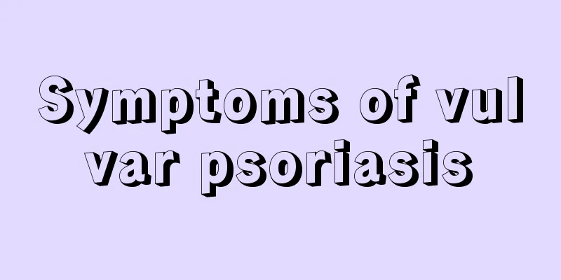 Symptoms of vulvar psoriasis