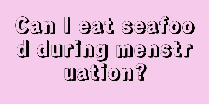 Can I eat seafood during menstruation?