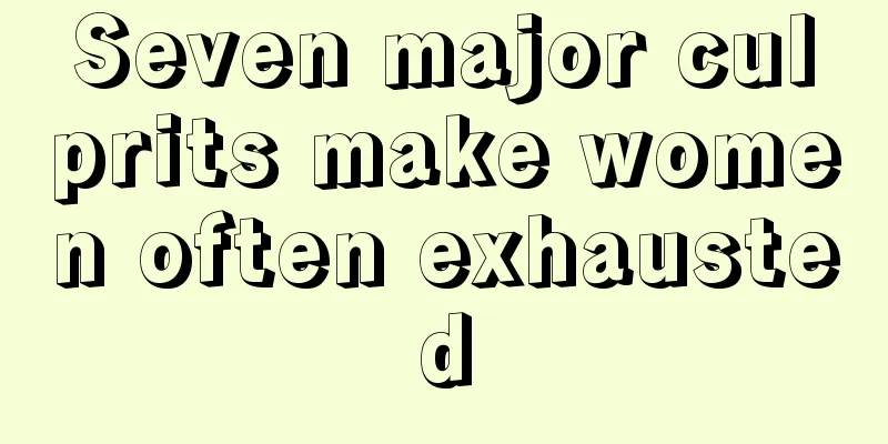 Seven major culprits make women often exhausted