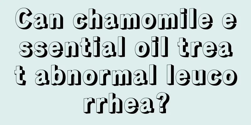 Can chamomile essential oil treat abnormal leucorrhea?