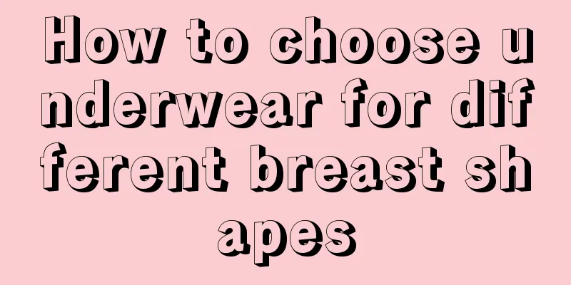 How to choose underwear for different breast shapes