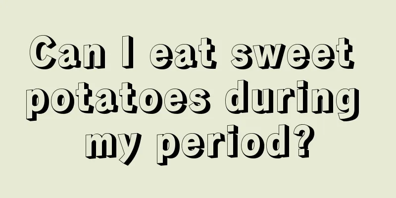 Can I eat sweet potatoes during my period?