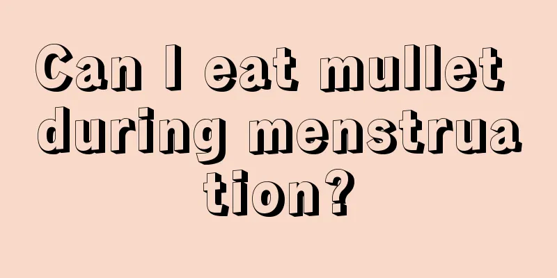 Can I eat mullet during menstruation?