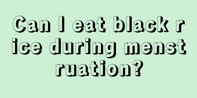 Can I eat black rice during menstruation?