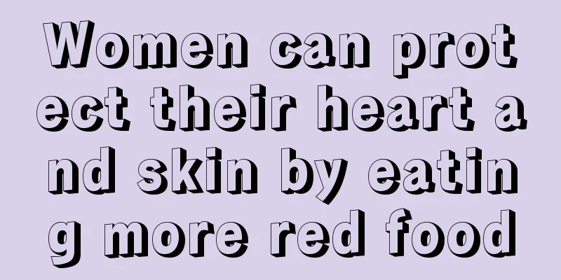 Women can protect their heart and skin by eating more red food