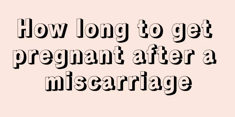 How long to get pregnant after a miscarriage