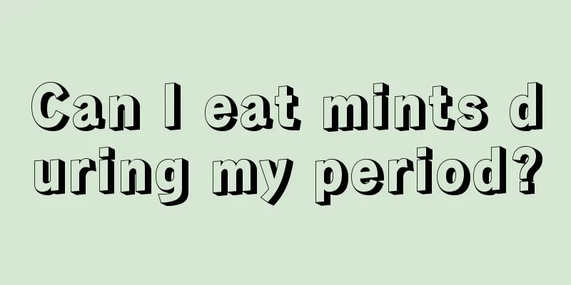 Can I eat mints during my period?