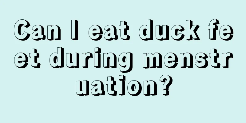 Can I eat duck feet during menstruation?