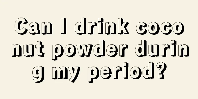 Can I drink coconut powder during my period?