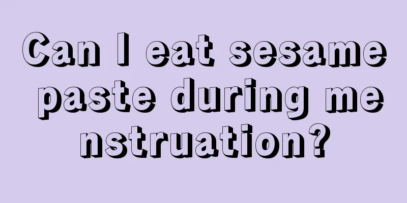 Can I eat sesame paste during menstruation?