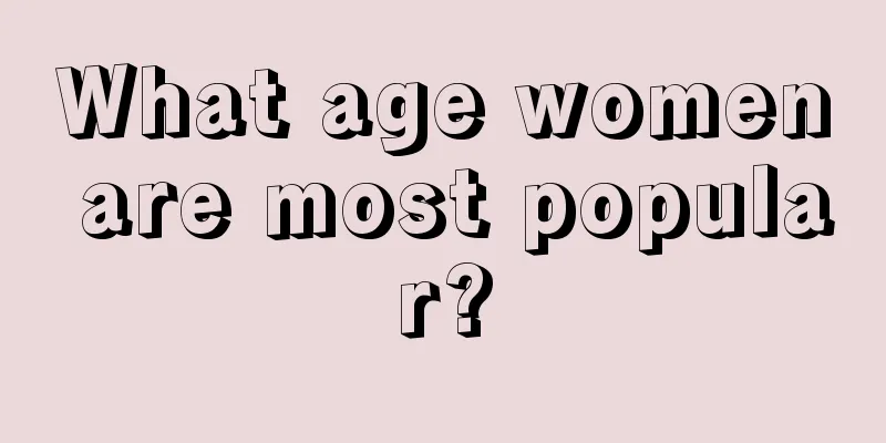 What age women are most popular?