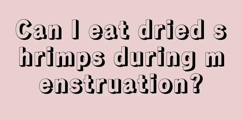 Can I eat dried shrimps during menstruation?