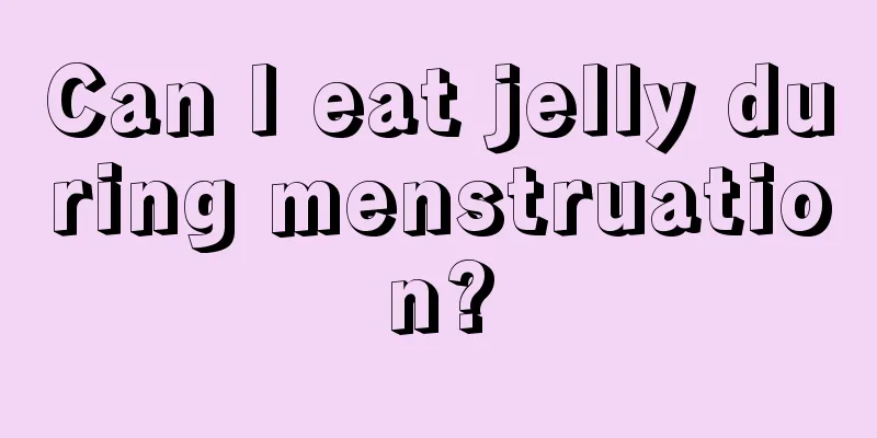 Can I eat jelly during menstruation?