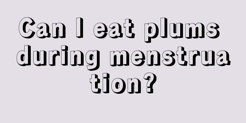 Can I eat plums during menstruation?