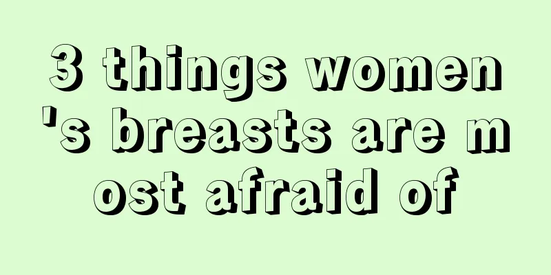 3 things women's breasts are most afraid of