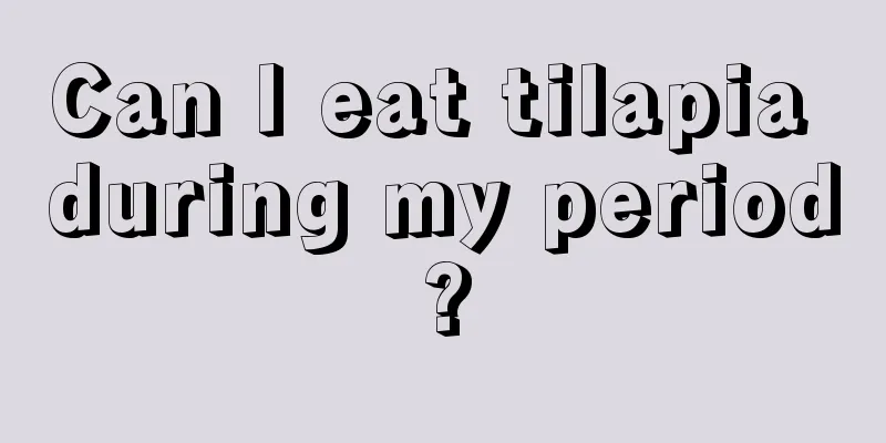 Can I eat tilapia during my period?