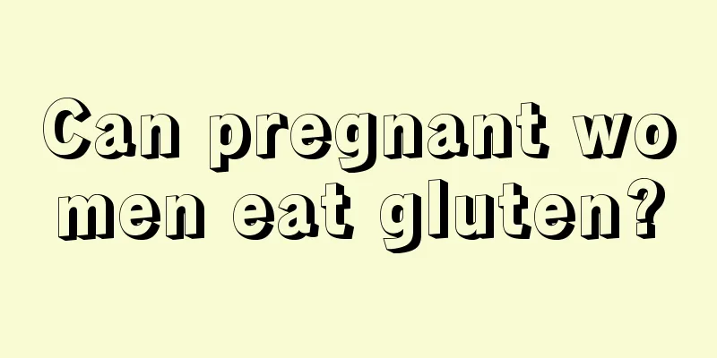 Can pregnant women eat gluten?