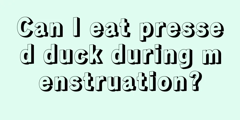 Can I eat pressed duck during menstruation?