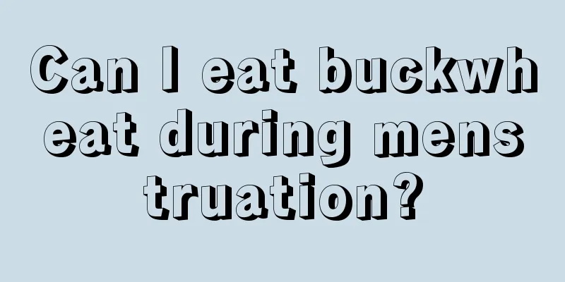 Can I eat buckwheat during menstruation?