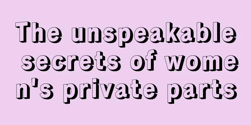 The unspeakable secrets of women's private parts