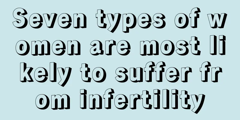 Seven types of women are most likely to suffer from infertility