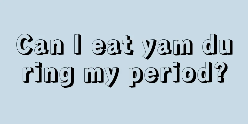 Can I eat yam during my period?