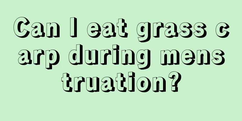 Can I eat grass carp during menstruation?