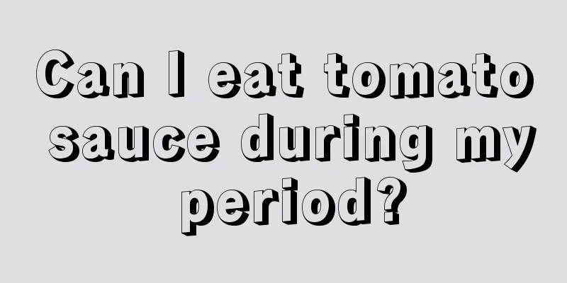 Can I eat tomato sauce during my period?