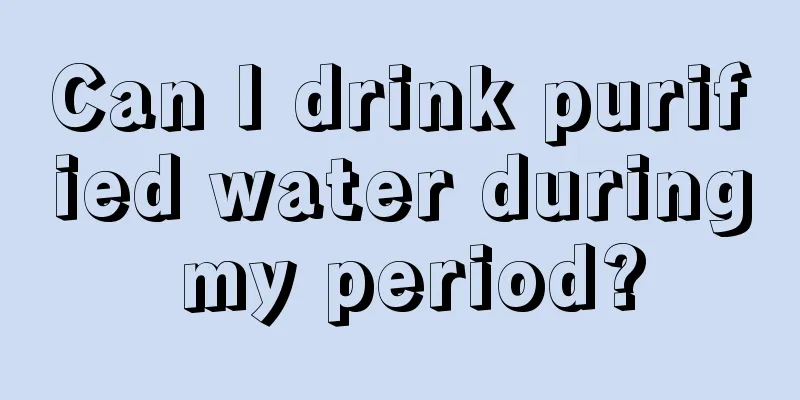 Can I drink purified water during my period?