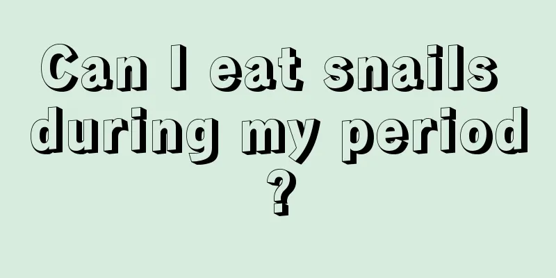 Can I eat snails during my period?