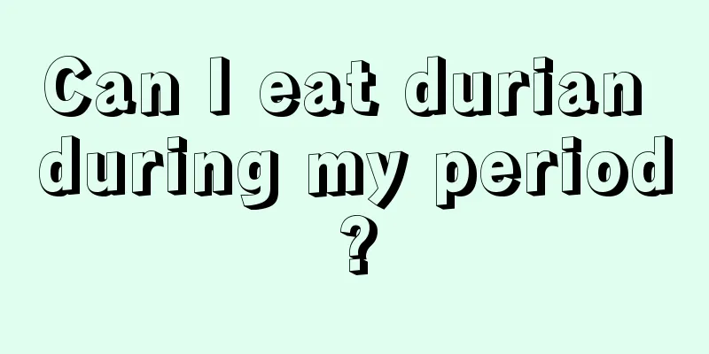 Can I eat durian during my period?