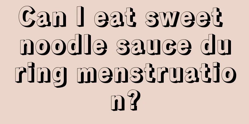 Can I eat sweet noodle sauce during menstruation?