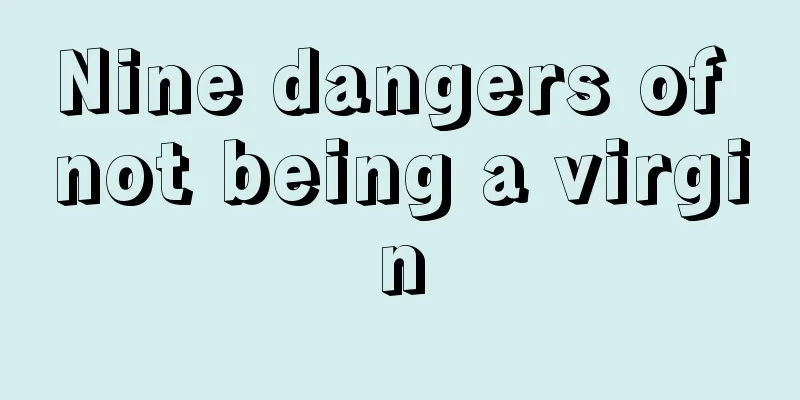 Nine dangers of not being a virgin