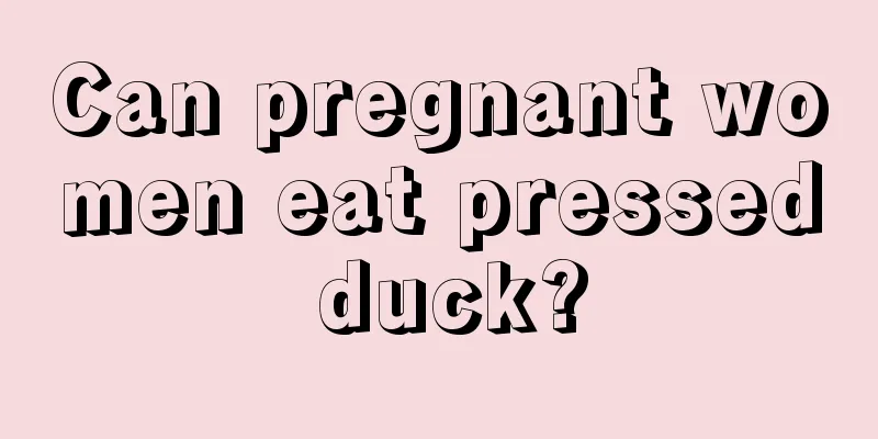 Can pregnant women eat pressed duck?